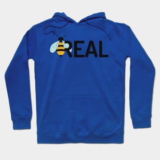 Bee real Hoodie